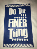 Do the Finer Thing