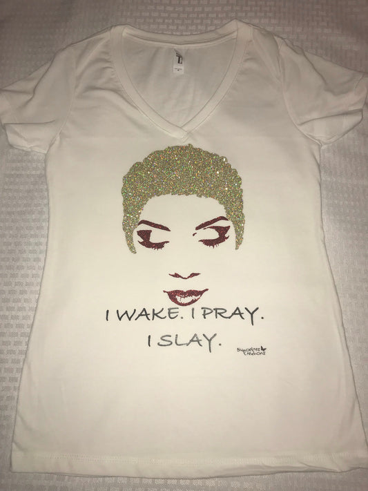 I Wake. I Pray. I Slay.
