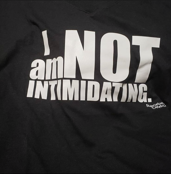 I’m NOT Intimidating!